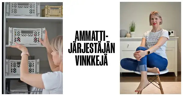 Kuvakollaasi: vasemmalla henkilö nostaa vaatekaappiin säilytyslaatikoita, oikealla sama henkilö istuu tuolilla hymyillen kameralle, keskellä teksti "Ammattijärjestäjän vinkkejä"