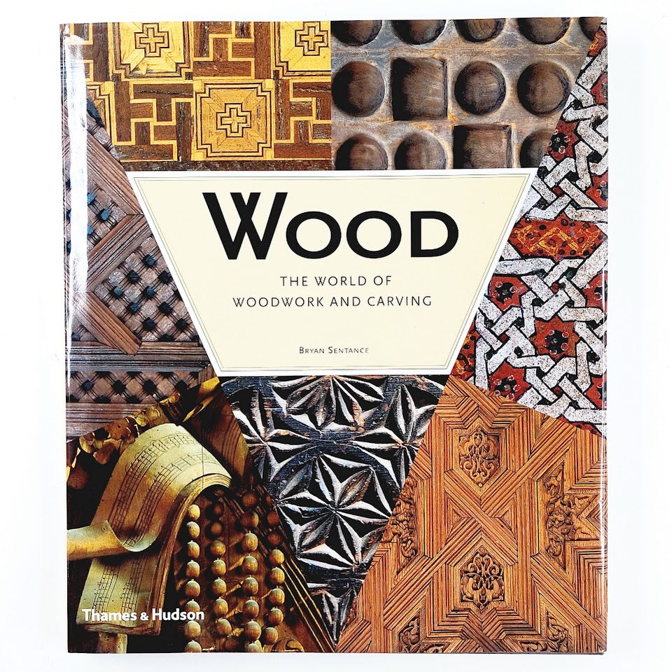Bryan Sentance: Wood - The World of woodwork and carving