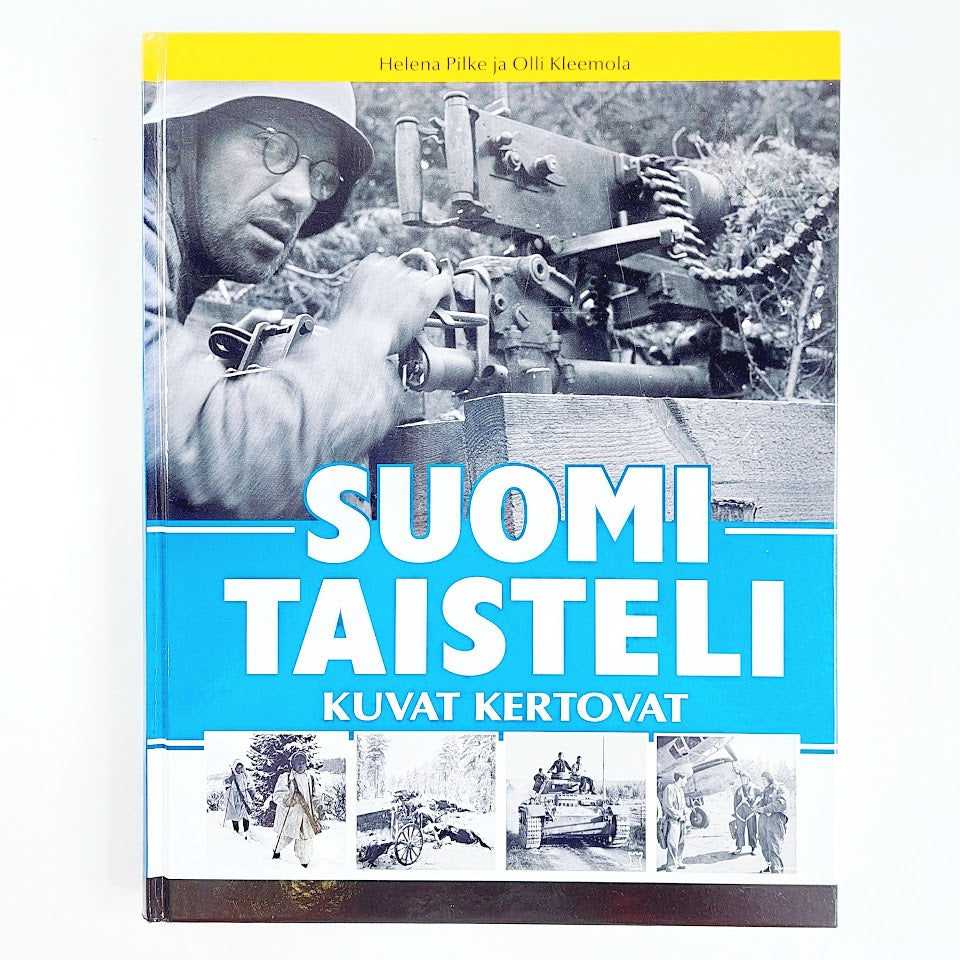 Helena Pilke ja Olli Kleemola: Suomi Taisteli Kuvat Kertovat