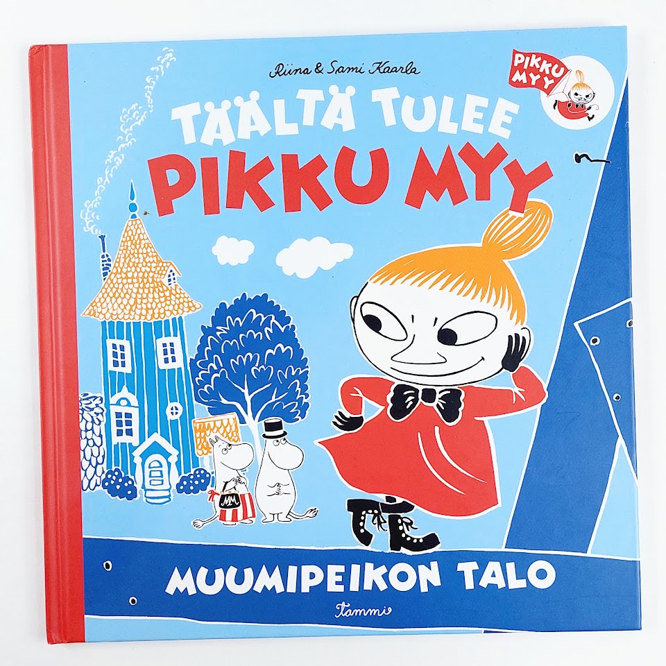 Kirja Riina ja Sami Kaarla Täältä tulee Pikku-Myy Muumipeikon talo