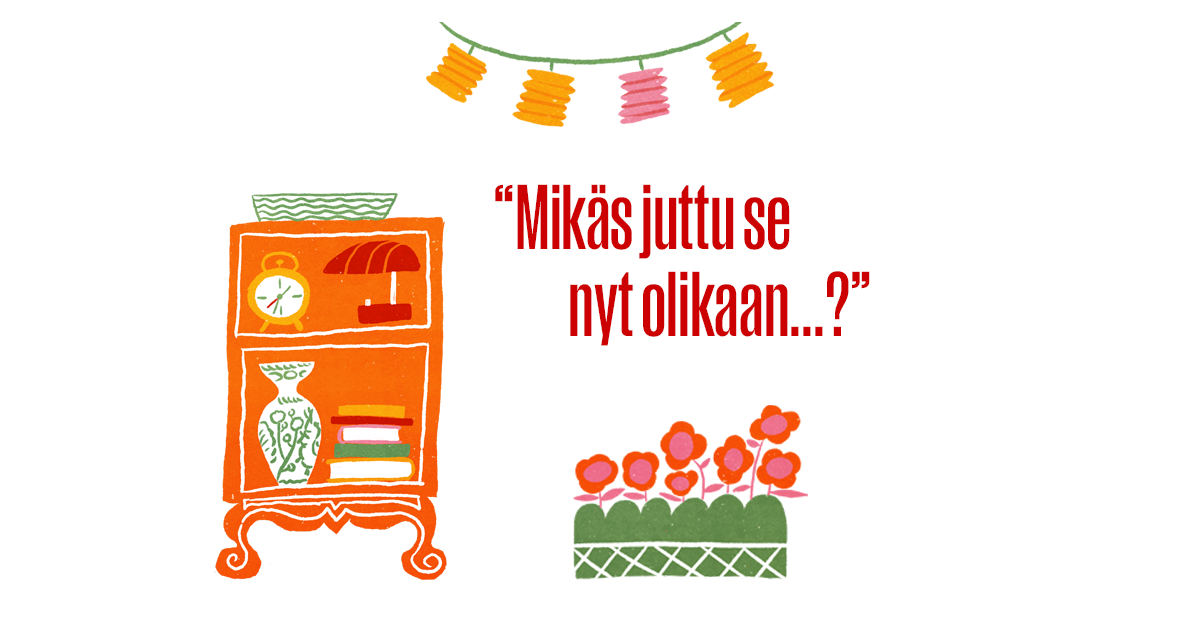 Kuvituskuvia, mm. oranssi pieni kirjahylly ja kukkia sekä teksti "Mikäs juttu se nyt olikaan...?"