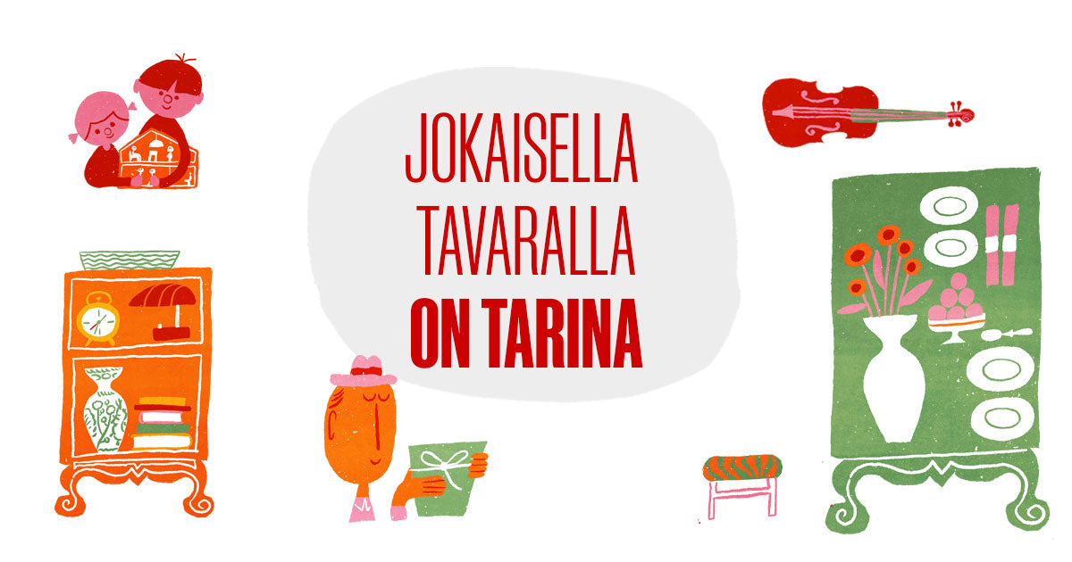 Piirroskuvistusta erilaisista esineistä ja kuvassa teksti "Jokaisella tavaralla on tarina"