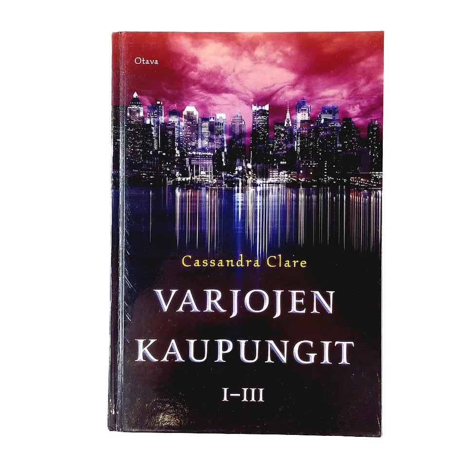 Cassandra Clare: Varjojen Kaupungit I-III