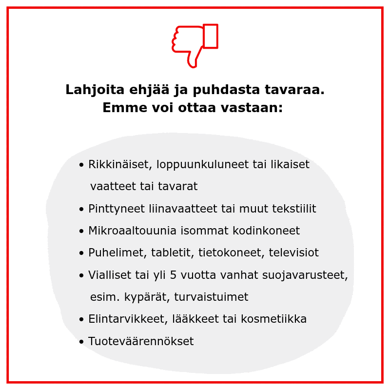 Lista tavaroista, joita emme voi ottaa vastaan. Tiedot löytyvät myös Lue lisää lahjoittamisesta -linkin takaa.