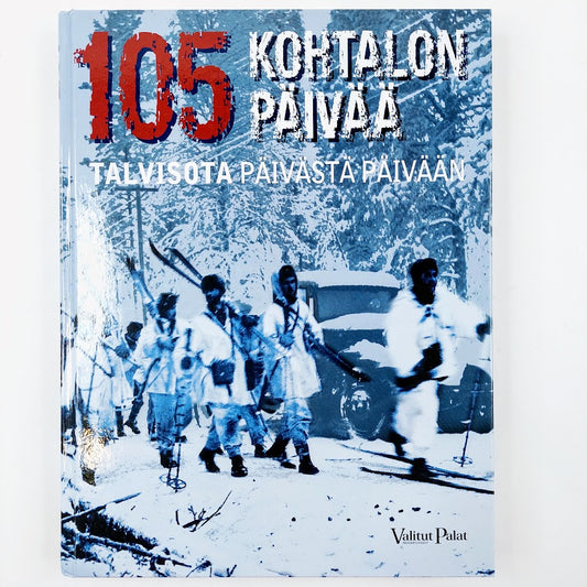 Reino Rasilainen: 105 Kohtalon päivää - Talvisota päivästä päivään