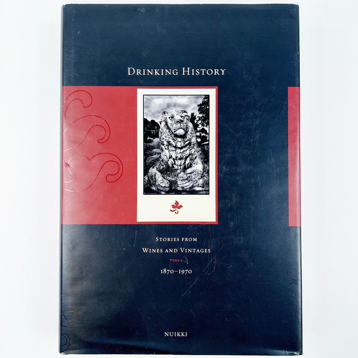 Pekka Nuikki: Drinking histrory - Stories from wines and vintages. Part 1,  1870-1970