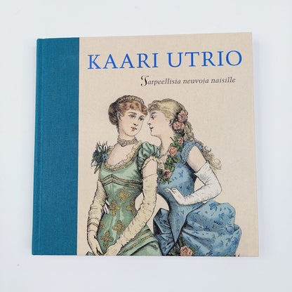 Kaari Utrio: Tarpeellisia neuvoja naisille