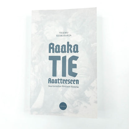 Teemu Keskisarja: Raaka tie aatteeseen
