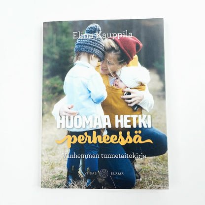 Elina Kauppila: Huomaa hetki perheessä