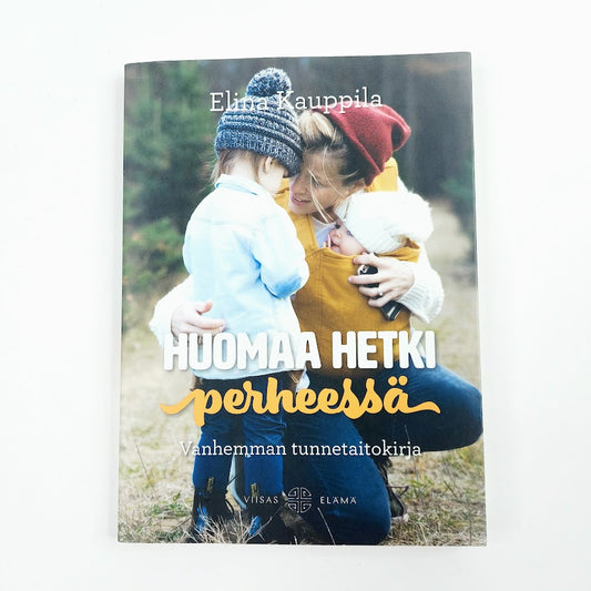 Elina Kauppila: Huomaa hetki perheessä