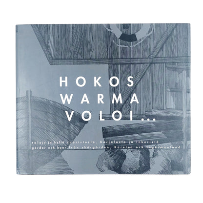 Hokos, Warma, Voloi... Taloja ja kyliä saaristosta, Karjalasta ja Inkeristä