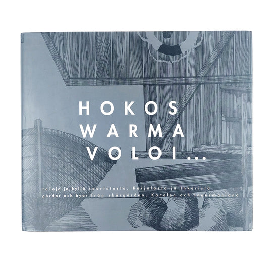 Hokos, Warma, Voloi... Taloja ja kyliä saaristosta, Karjalasta ja Inkeristä