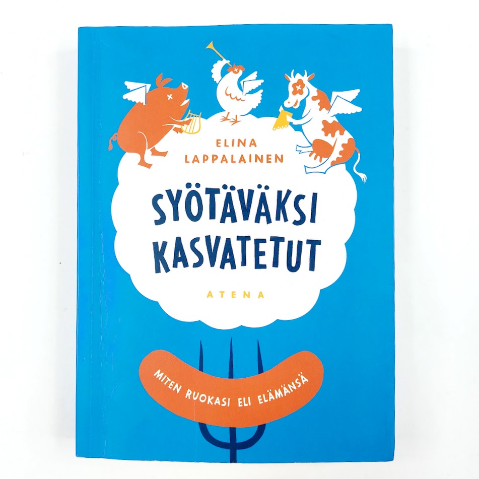 Elina Lappalainen: Syötäväksi kasvatetut