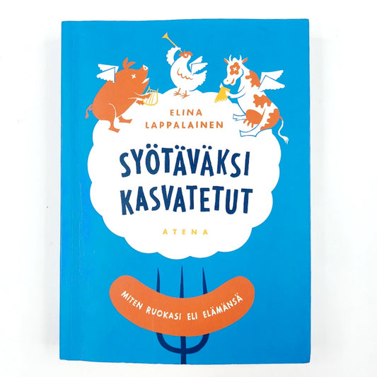 Elina Lappalainen: Syötäväksi kasvatetut