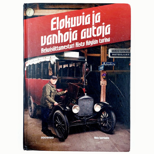 Anita Saarelainen: Elokuvia ja vanhoja autoja - Rekvisiittamestari Risto Höylän tarina