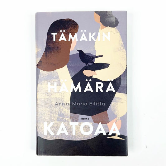 Anna-Maria Eilittä: Tämäkin hämärä katoaa