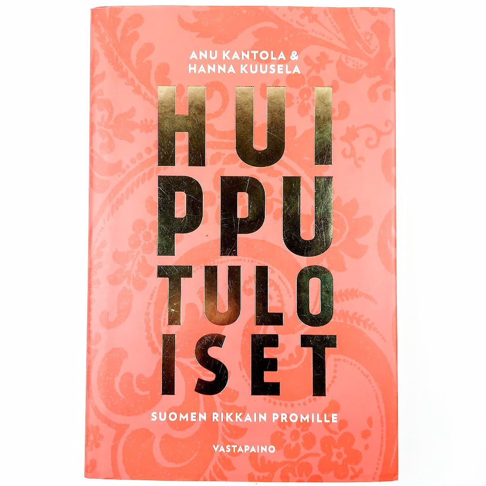 Anu Kantola, Hanna Kuusela: Huipputuloiset Suomen rikkain promille