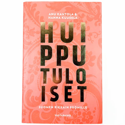 Anu Kantola, Hanna Kuusela: Huipputuloiset Suomen rikkain promille