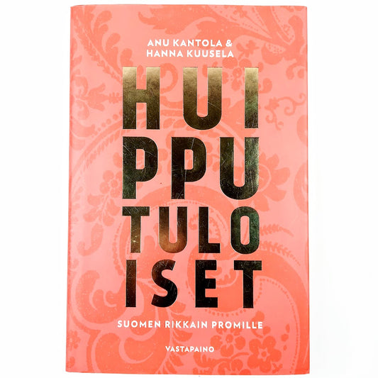 Anu Kantola, Hanna Kuusela: Huipputuloiset Suomen rikkain promille