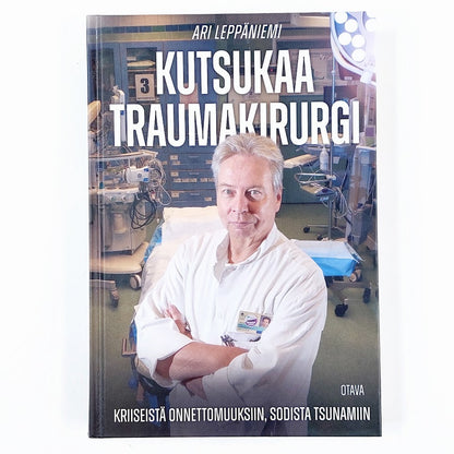 Ari Leppäniemi: Kutsukaa traumakirurgi