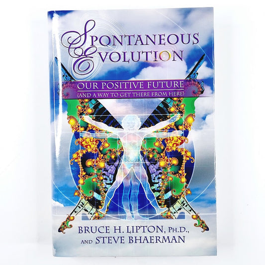 Bruce H. Lipton & Steve Bhaerman: Spontaneous Evolution