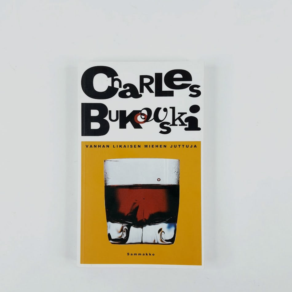 Charles Bukowski: Vanhan likaisen miehen juttuja