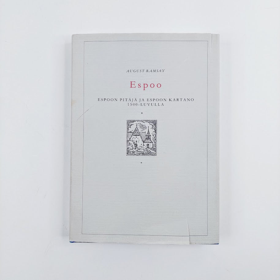 August Ramsay: Espoo -Espoon pitäjä ja kartano 1500 - luvulla