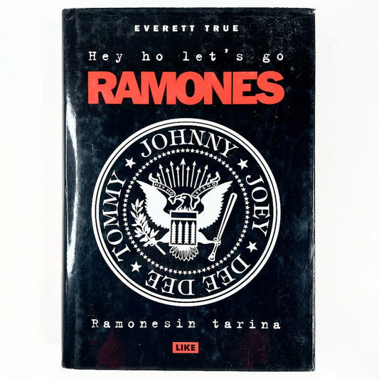 Everett True: Hey ho let's go - Ramonesin tarina