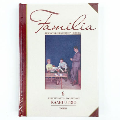 Kaari Utrio: Familia – Eurooppalaisen Perheen Historia #6