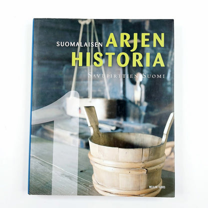 Kai Häggman: Suomalaisen arjen historia 1 - Savupirttien Suomi