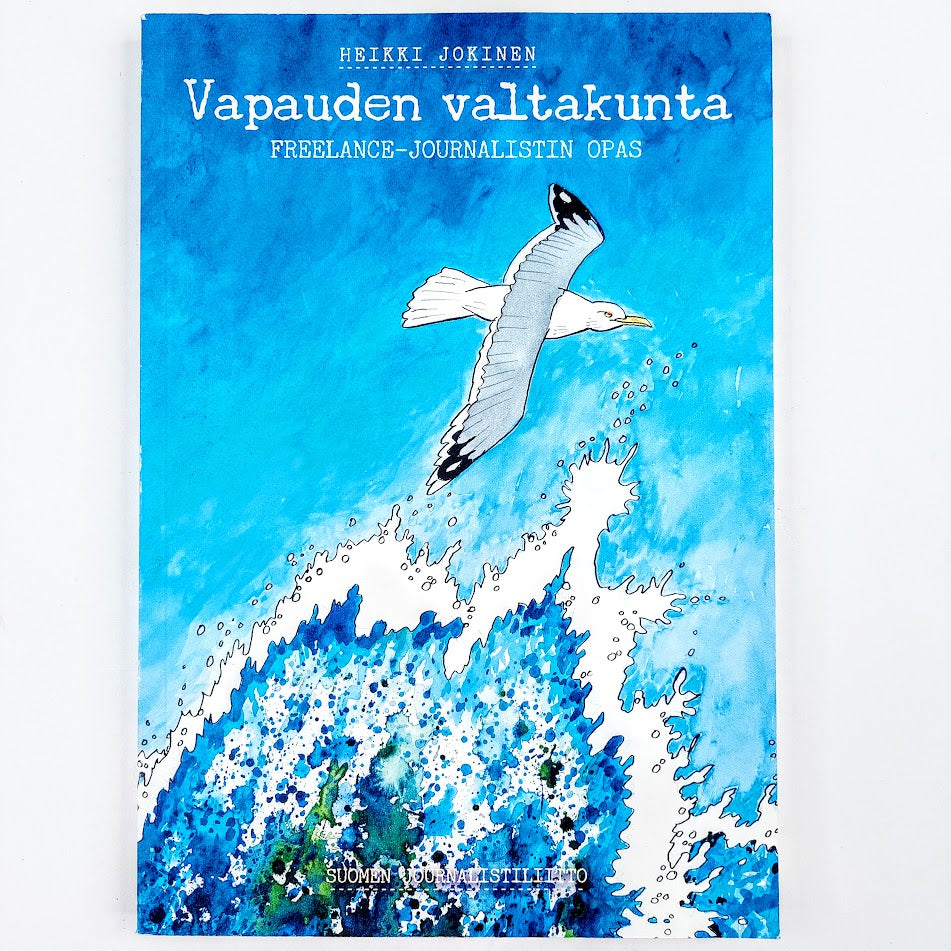 Heikki Jokinen: Vapauden valtakunta - Freelance-journalistin opas