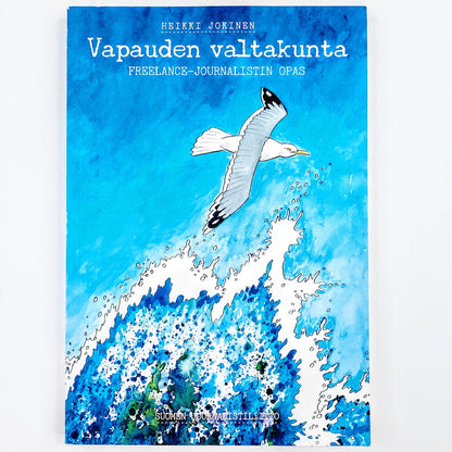 Heikki Jokinen: Vapauden valtakunta - Freelance-journalistin opas