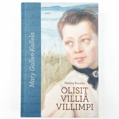 Helena Ruuska: Mary Gallen-Kallela - Olisit villiä villimpi