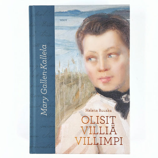 Helena Ruuska: Mary Gallen-Kallela Olisit villiä villimpi