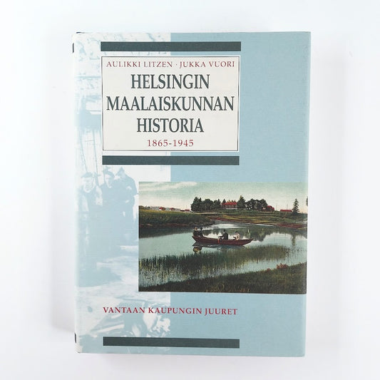 Aulikki Litzen ja Jukka Vuori: Helsingin maalaiskunnan historia 1865-1945