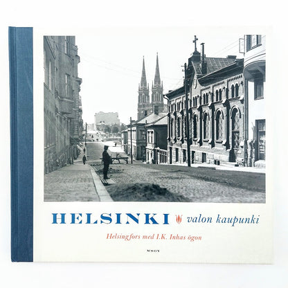Jukka Kukkonen, Riitta Toiviainen, Kjell Westö: Helsinki valon kaupunki - Helsingfors med I.K. Inhas ögon