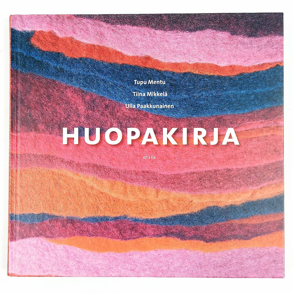 Tupu Mentu, Tiina Mikkelä, Ulla Paakkunainen: Huopakirja