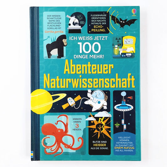 Ich weiss jetzt 100 dinge mehr! Abenteuer Naturwissenschaft