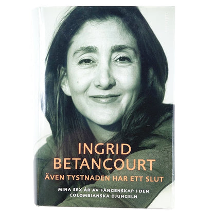 Ingrid Betancourt: Även tystnaden har ett slut