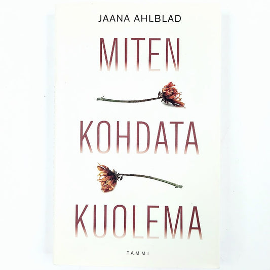 Jaana Ahlblad: Miten kohdata kuolema