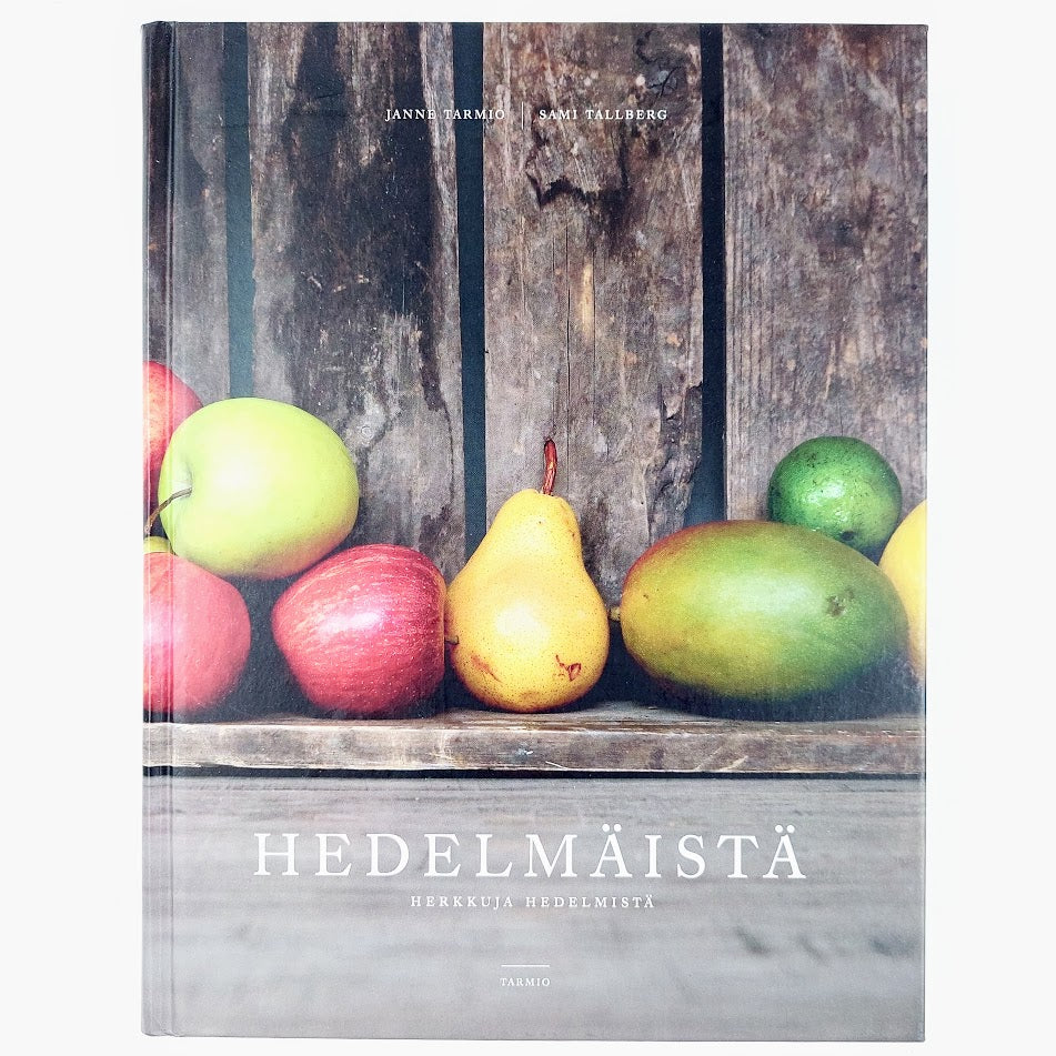 Janne Tarmio, Sami Tallberg: Hedelmäistä - herkkuja hedelmistä