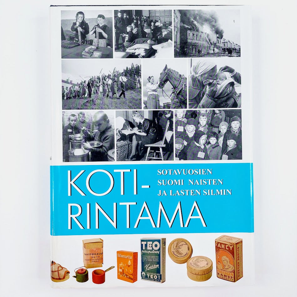 Jouni Kallioniemi: Kotirintama - Sotavuosien Suomi naisten ja lasten silmin