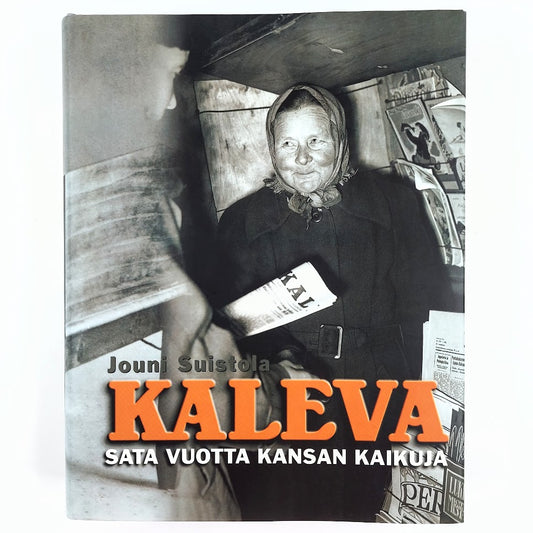Jouni Suistola: Kaleva - Sata vuotta kansan kaikuja