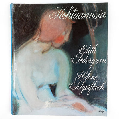 Karri Kokko: Kohtaamisia - Edith Södergran - Helene Schjerfbeck