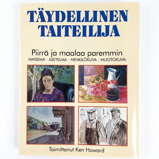 Ken Howard: Täydellinen taiteilija - Piirrä ja maalaa paremmin