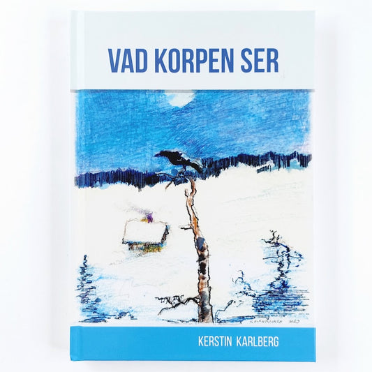 Kerstin Karlberg: Vad korpen ser