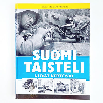 Kirja Helena Pilke ja Olli Kleemola Suomi Taisteli Kuvat Kertovat