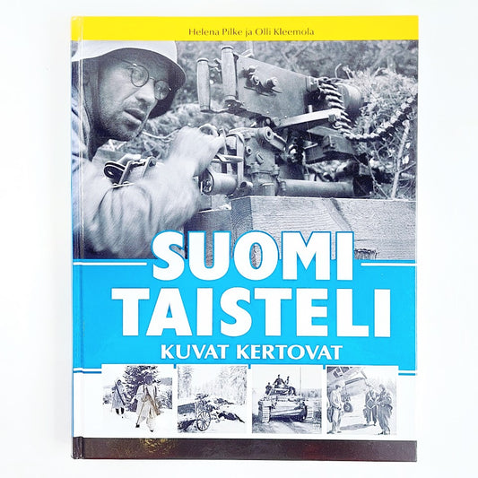 Kirja Helena Pilke ja Olli Kleemola Suomi Taisteli Kuvat Kertovat