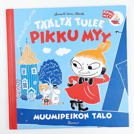 Kirja Riina ja Sami Kaarla Täältä tulee Pikku-Myy Muumipeikon talo