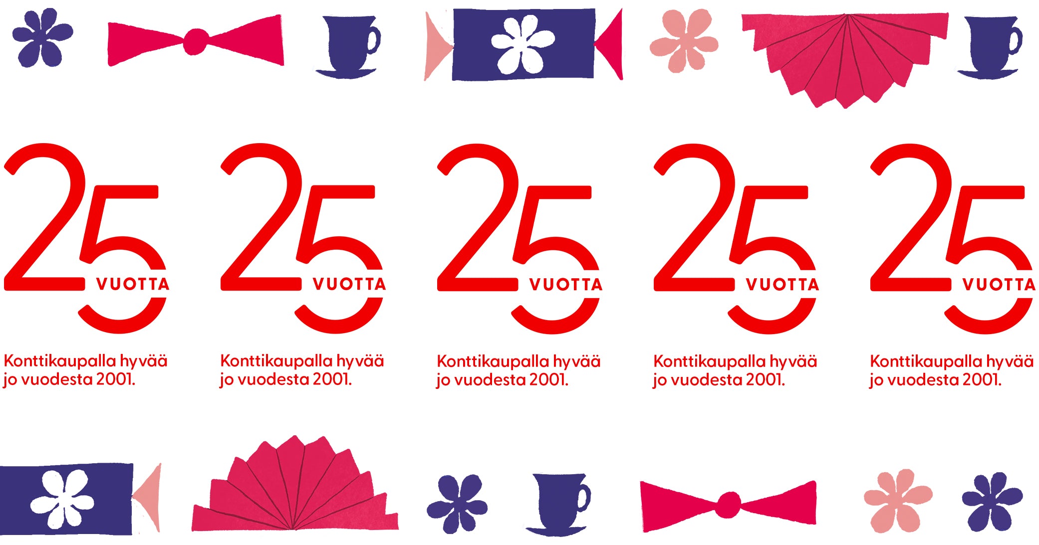 Ylhäällä ja alhaalla juhlateemaisia piirroskuvia, keskellä useaan kertaan teksti 25 vuotta, Konttikaupalla hyvää jo vuodesta 2001. 